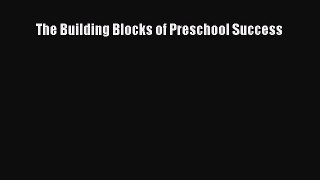 [PDF] The Building Blocks of Preschool Success [Download] Full Ebook