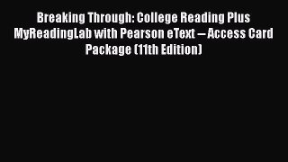 [PDF] Breaking Through: College Reading Plus MyReadingLab with Pearson eText -- Access Card