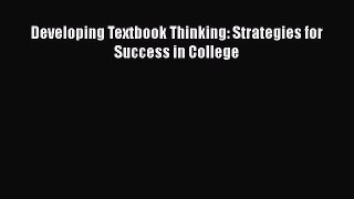 [PDF] Developing Textbook Thinking: Strategies for Success in College [Download] Full Ebook
