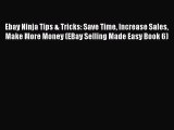 [PDF] Ebay Ninja Tips & Tricks: Save Time Increase Sales Make More Money (EBay Selling Made