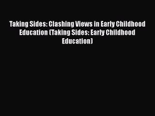 Read Taking Sides: Clashing Views in Early Childhood Education (Taking Sides: Early Childhood