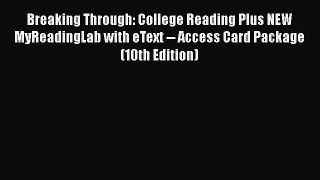 [PDF] Breaking Through: College Reading Plus NEW MyReadingLab with eText -- Access Card Package