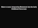 Download Move to Learn: Integrating Movement into the Early Childhood Classroom Ebook
