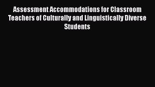 Read Assessment Accommodations for Classroom Teachers of Culturally and Linguistically Diverse