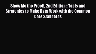 Read Show Me the Proof! 2nd Edition:: Tools and Strategies to Make Data Work with the Common
