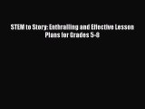 Read STEM to Story: Enthralling and Effective Lesson Plans for Grades 5-8 Ebook