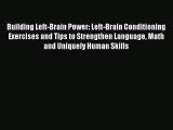 Read Building Left-Brain Power: Left-Brain Conditioning Exercises and Tips to Strengthen Language