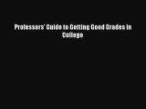 Download Professors' Guide to Getting Good Grades in College PDF