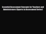 Read Essential Assessment Concepts for Teachers and Administrators (Experts In Assessment Series)