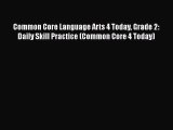 Read Common Core Language Arts 4 Today Grade 2: Daily Skill Practice (Common Core 4 Today)