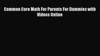 Read Common Core Math For Parents For Dummies with Videos Online Ebook