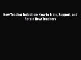 Download New Teacher Induction: How to Train Support and Retain New Teachers Ebook