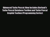 Read Advanced Turbo Pascal: Now Includes Borland's Turbo Pascal Database Toolbox and Turbo