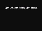 Read Cyber Kids Cyber Bullying Cyber Balance PDF