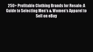 [PDF] 250+ Profitable Clothing Brands for Resale: A Guide to Selecting Men's & Women's Apparel