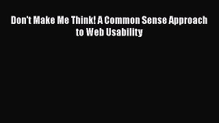 [PDF] Don't Make Me Think! A Common Sense Approach to Web Usability [Read] Full Ebook