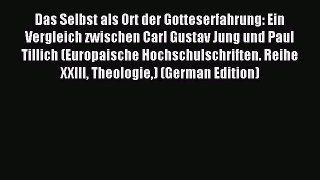 Read Das Selbst als Ort der Gotteserfahrung: Ein Vergleich zwischen Carl Gustav Jung und Paul