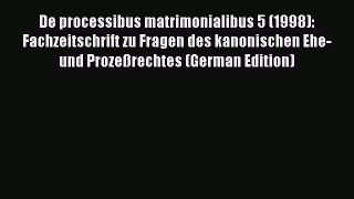 Read De processibus matrimonialibus 5 (1998): Fachzeitschrift zu Fragen des kanonischen Ehe-