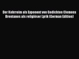 Read Der Kehrreim als Exponent von Gedichten Clemens Brentanos als religiöser Lyrik (German