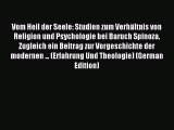 Read Vom Heil der Seele: Studien zum Verhältnis von Religion und Psychologie bei Baruch Spinoza.