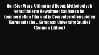 Read Von Star Wars Ultima und Doom: Mythologisch verschleierte Gewaltmechanismen im kommerziellen