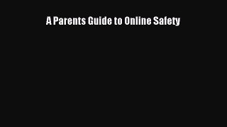 Read A Parents Guide to Online Safety Ebook Free