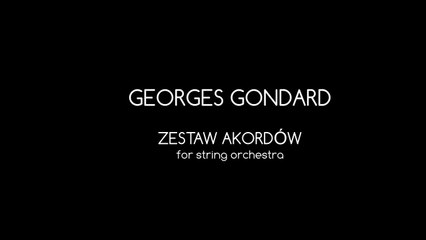 Georges Gondard : ZESTAW AKORDÓW , for string orchestra (2016)