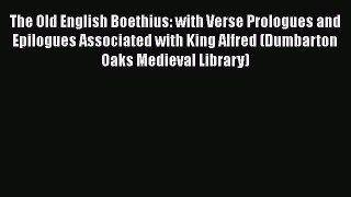 [PDF] The Old English Boethius: with Verse Prologues and Epilogues Associated with King Alfred