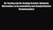 [PDF] De-Testing and De-Grading Schools: Authentic Alternatives to Accountability and Standardization