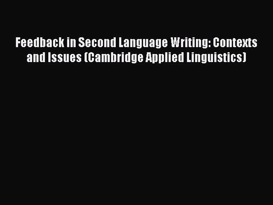 [PDF] Feedback in Second Language Writing: Contexts and Issues (Cambridge Applied Linguistics)