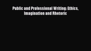 [PDF] Public and Professional Writing: Ethics Imagination and Rhetoric [Read] Full Ebook