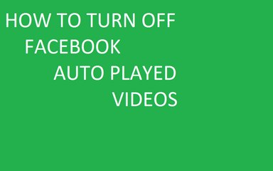 How to Turn Off Facebook Auto Played Video
