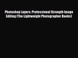 [PDF] Photoshop Layers: Professional Strength Image Editing (The Lightweight Photographer Books)