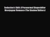 Read Seduction's Shift: A Paranormal Shapeshifter Werejaguar Romance (The Shadow Shifters)