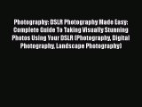 [PDF] Photography: DSLR Photography Made Easy: Complete Guide To Taking Visually Stunning Photos