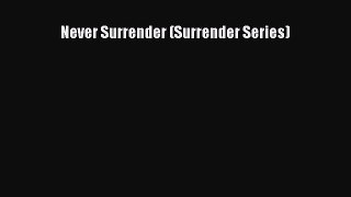 Read Never Surrender (Surrender Series) Ebook Free