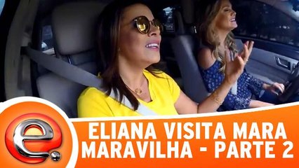 Eliana visita Mara Maravilha - Parte 2
