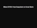 [PDF] Nikon D7200: From Snapshots to Great Shots [Read] Full Ebook