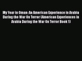 Read My Year in Oman: An American Experience in Arabia During the War On Terror (American Experiences