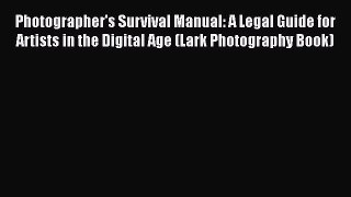 [PDF] Photographer's Survival Manual: A Legal Guide for Artists in the Digital Age (Lark Photography