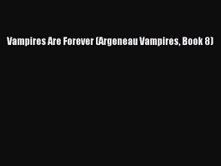 Read Vampires Are Forever (Argeneau Vampires Book 8) PDF Online