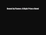 Read Bound by Flames: A Night Prince Novel PDF Online