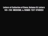 Read Letters of Catherine of Siena Volume III: Letters 145–230 (MEDIEVAL & RENAIS TEXT STUDIES)