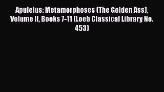 Read Apuleius: Metamorphoses (The Golden Ass) Volume II Books 7-11 (Loeb Classical Library