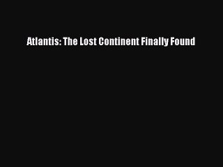 Download Atlantis: The Lost Continent Finally Found PDF Free
