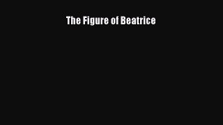 Download The Figure of Beatrice Ebook Free