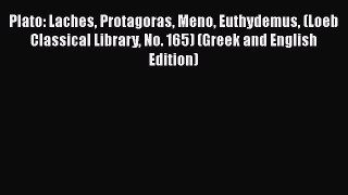 Read Plato: Laches Protagoras Meno Euthydemus (Loeb Classical Library No. 165) (Greek and English