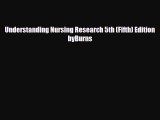 Download Understanding Nursing Research 5th (Fifth) Edition byBurns [Read] Online