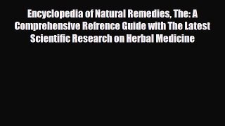 Read ‪Encyclopedia of Natural Remedies The: A Comprehensive Refrence Guide with The Latest