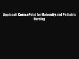 [Download] Lippincott CoursePoint for Maternity and Pediatric Nursing [Read] Full Ebook